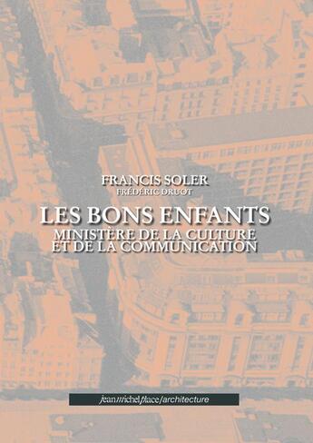 Couverture du livre « Les bons enfants ; ministère de la culture et de la communication » de Francis Soler et Frederic Druot aux éditions Nouvelles Editions Place