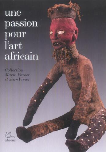 Couverture du livre « Une Passion Pour L'Art Africain » de Vivier/Vivier aux éditions Joel Cuenot