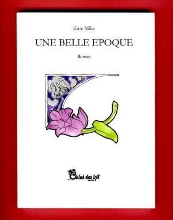Couverture du livre « Une belle époque » de Millie Kate aux éditions Chloe Des Lys