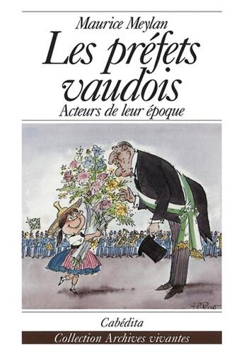 Couverture du livre « PREFETS VAUDOIS, ACTEURS ET ACTRICES DU PAYS DE VAUD » de Meylan Maurice aux éditions Cabedita