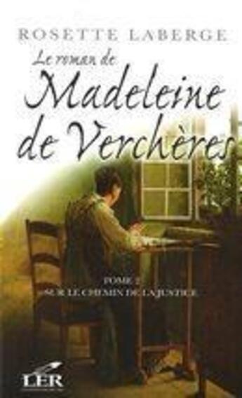 Couverture du livre « Le roman de Madeleine de Verchères t.2 ; sur le chemin de la justice » de Rosette Laberge aux éditions Les Editeurs Reunis