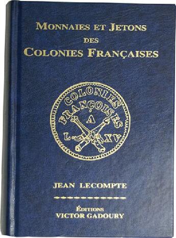Couverture du livre « Monnaies et jetons des colonies françaises 2007 » de Jean Lecompte aux éditions Victor Gadoury