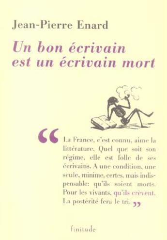 Couverture du livre « Un bon ecrivain est un ecrivain mort » de Jean-Pierre Enard aux éditions Finitude