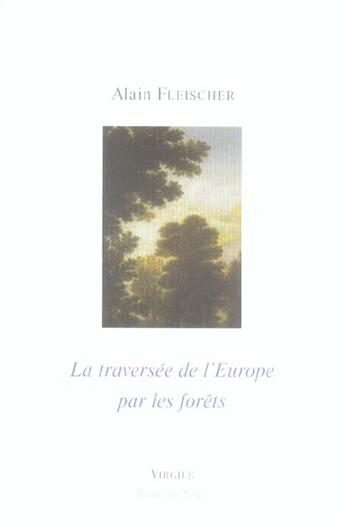 Couverture du livre « La traversée de l'Europe par les forêts » de Alain Fleischer aux éditions Virgile