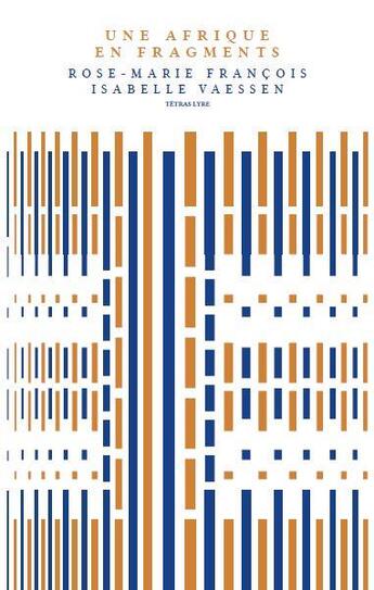 Couverture du livre « Une afrique en fragments » de Rose-Marie Francois et Isabelle Vaessen aux éditions Tetras Lyre