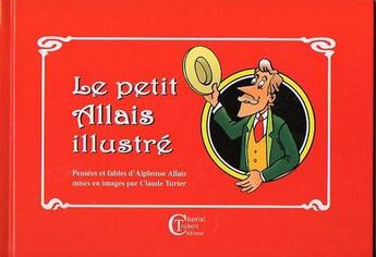 Couverture du livre « Le petit Allais illustré » de Claude Turier et Alphonse Allais aux éditions Chantal Trubert