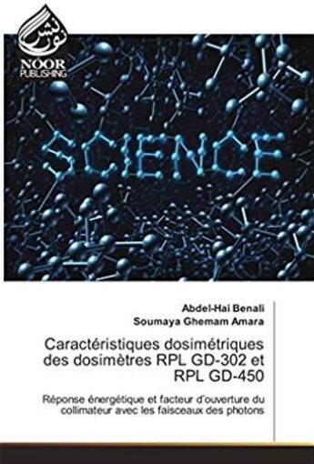 Couverture du livre « Caractéristiques dosimétriques des dosimètres RPL GD-302 et RPL GD-450 » de Benali, , Abdel-Hai et Soumaya Ghemam Amara aux éditions Noor Publishing