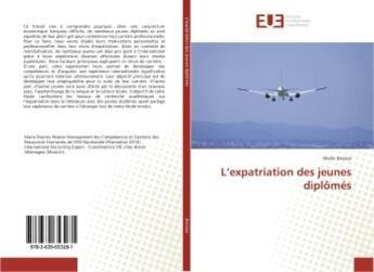 Couverture du livre « L'expatriation des jeunes diplOmes » de Marie Desnos aux éditions Editions Universitaires Europeennes