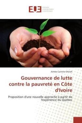 Couverture du livre « Gouvernance de lutte contre la pauvrete en cote d'ivoire - proposition d'une nouvelle approche a par » de Ottroh Aimee Corinne aux éditions Editions Universitaires Europeennes