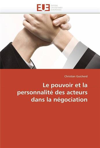 Couverture du livre « Le pouvoir et la personnalite des acteurs dans la negociation » de Guicherd Christian aux éditions Editions Universitaires Europeennes