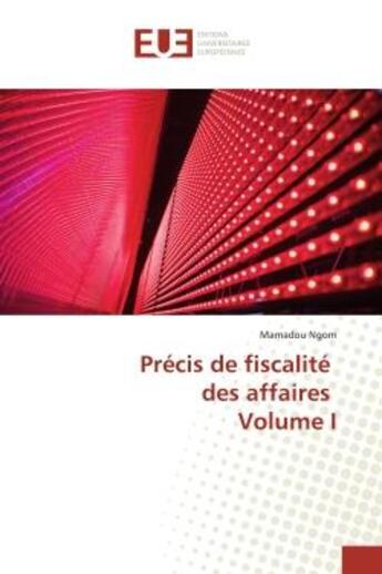 Couverture du livre « Precis de fiscalite des affaires volume i » de Ngom Mamadou aux éditions Editions Universitaires Europeennes