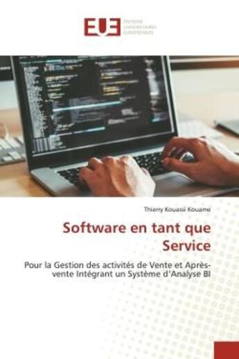 Couverture du livre « Software en tant que service - pour la gestion des activites de vente et apres-vente integrant un sy » de Kouame T K. aux éditions Editions Universitaires Europeennes