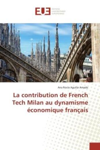 Couverture du livre « La contribution de french tech milan au dynamisme economique francais » de Amado Ana aux éditions Editions Universitaires Europeennes