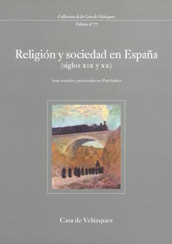 Couverture du livre « Religion y sociedad en espana ; siglos xixi-xx ; edition espagnole » de Paul Aubert aux éditions Casa De Velazquez