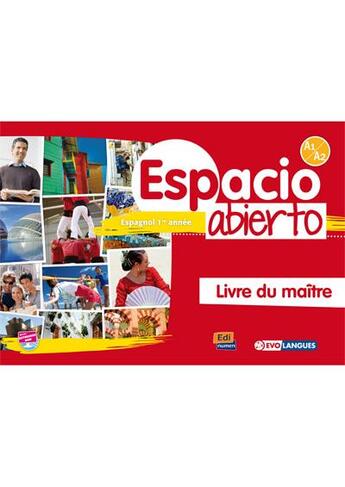 Couverture du livre « Espacio abierto : espagnol 1re année ; livre du maître ; A1>A2 » de Fernandez Varga et David Isa De Los Santos et Nazaret Puente Giron et Liliana Pereyra Brizuela et Emilio Jose Marin Mora aux éditions Edinumen