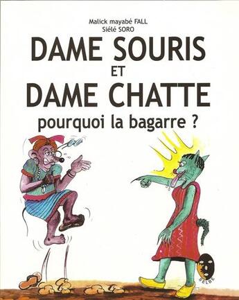 Couverture du livre « Dame Souris et dame Chatte : pourquoi la bagarre ? » de Malick Mayabe Fall aux éditions Ruisseaux D'afrique Editions