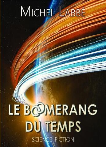 Couverture du livre « Le boomerang du temps » de Labbe Michel aux éditions Bookelis