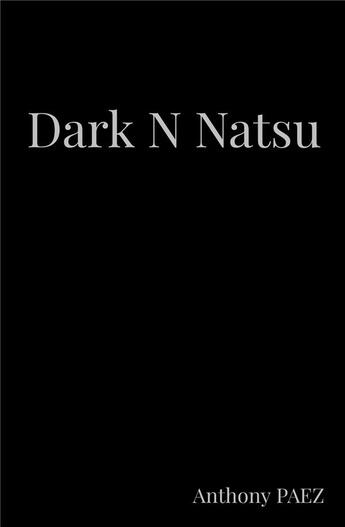 Couverture du livre « Dark n natsu » de Anthony Paez aux éditions Librinova