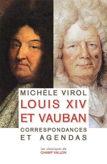Couverture du livre « Louis XIV et Vauban, correspondances et agendas » de Michele Virol aux éditions Champ Vallon