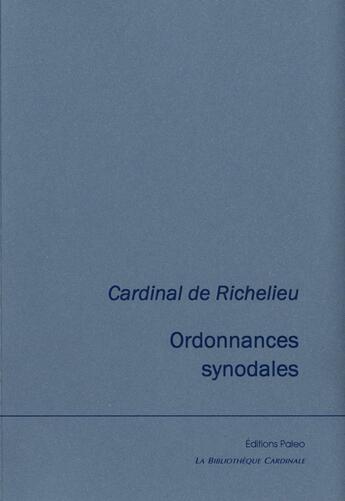 Couverture du livre « Ordonnances synodales : Suivi de l'Instruction pour les confesseurs de Flavigny » de Flavigny et Armand-Jean Du Plessis (Cardinal De) Richelieu et Sourdis (Cardinal De) aux éditions Paleo