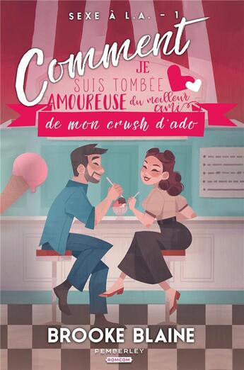 Couverture du livre « Sexe a l.a. - t01 - comment je suis tombee amoureuse du meilleur ami de mon crush d'ado - sexe a l.a » de Brooke Blaine aux éditions Pemberley