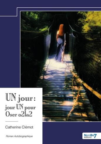 Couverture du livre « UN jour : jour UN pour Oser o2la2 » de Catherine Clémot aux éditions Nombre 7