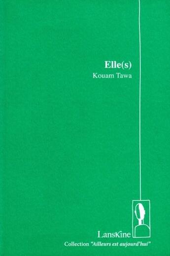 Couverture du livre « Elle(s) » de Kouam Tawa aux éditions Editions Lanskine