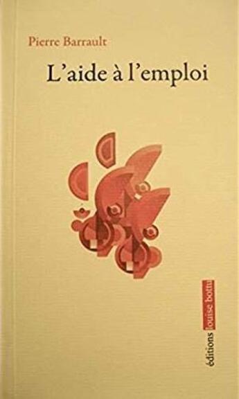 Couverture du livre « L'aide a l'emploi » de Pierre Barrault aux éditions Louise Bottu