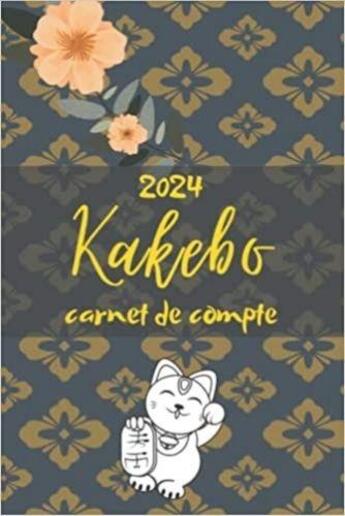 Couverture du livre « Kakebo carnet de compte 2024 : Agenda à compléter pour tenir son budget mois par mois | Cahier de compte familial ou personnel pour » de Anonyme aux éditions Katharos