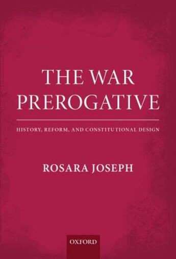 Couverture du livre « The War Prerogative: History, Reform, and Constitutional Design » de Joseph Rosara aux éditions Oup Oxford