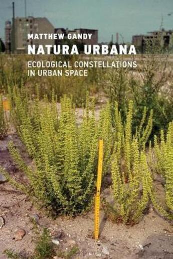 Couverture du livre « Natura urbana : ecological constellations in urban space » de Matthew Gandy aux éditions Mit Press