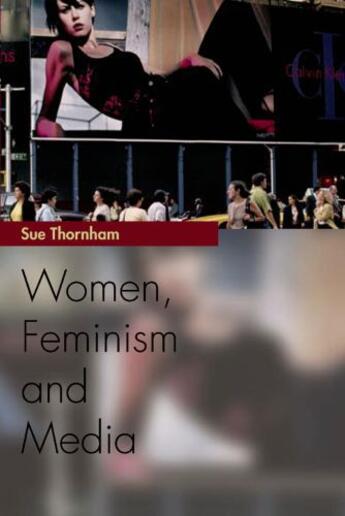 Couverture du livre « Women, Feminism and Media » de Thornham Sue aux éditions Edinburgh University Press