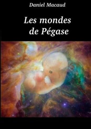 Couverture du livre « Les mondes de pegase » de Daniel Macaud aux éditions Lulu