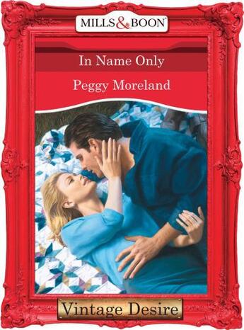 Couverture du livre « In Name Only (Mills & Boon Desire) (In Name Only - Book 5) » de Peggy Moreland aux éditions Mills & Boon Series