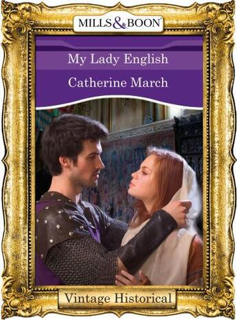 Couverture du livre « My Lady English (Mills & Boon Historical) » de Catherine March aux éditions Mills & Boon Series