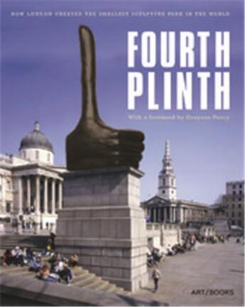 Couverture du livre « Fourth plinth how london created the smallest sculpture park in the world » de Grayson Perry aux éditions Thames & Hudson