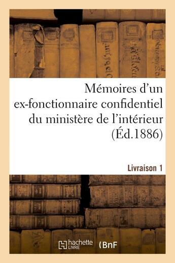 Couverture du livre « Memoires d'un ex-fonctionnaire confidentiel du ministere de l'interieur. livraison 1 - sur le person » de  aux éditions Hachette Bnf