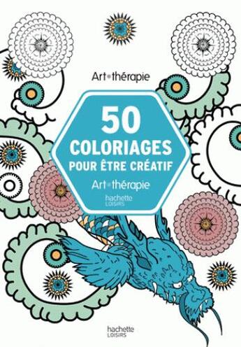 Couverture du livre « 50 coloriages pour être créatif » de  aux éditions Hachette Pratique