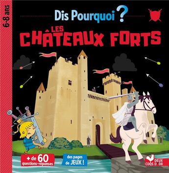 Couverture du livre « Dis pourquoi ? ; les châteaux forts » de  aux éditions Deux Coqs D'or