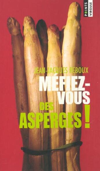 Couverture du livre « Mefiez-Vous Des Asperges ! » de Jean-Jacques Reboux aux éditions Points