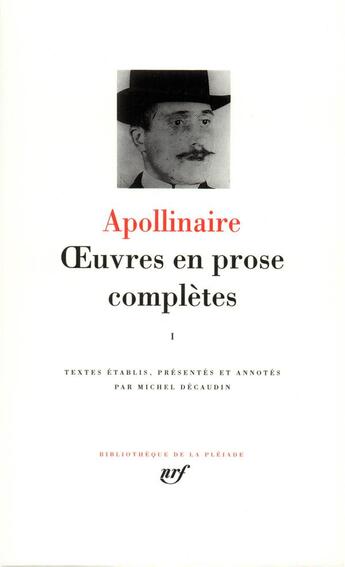 Couverture du livre « Oeuvres en prose complètes Tome 1 » de Guillaume Apollinaire aux éditions Gallimard