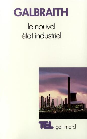 Couverture du livre « Le nouvel état industriel » de John Galbraith et Urbe Condita aux éditions Gallimard