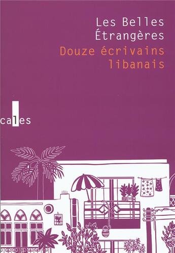 Couverture du livre « Les belles étrangères ; douze écrivains libanais » de  aux éditions Verticales