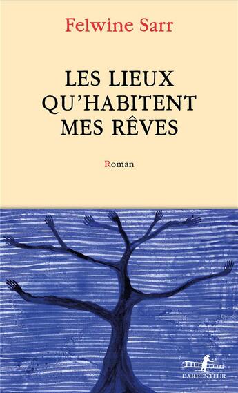 Couverture du livre « Les lieux qu'habitent mes rêves » de Felwine Sarr aux éditions Gallimard