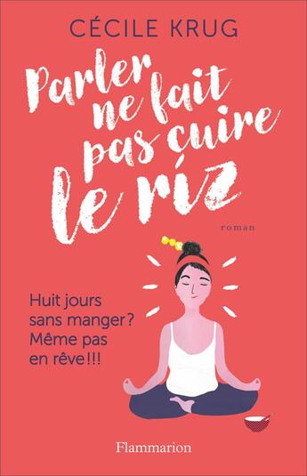 Couverture du livre « Parler ne fait pas cuire le riz ; huit jours sans manger ? même pas en rêve !!! » de Cecile Krug aux éditions Flammarion