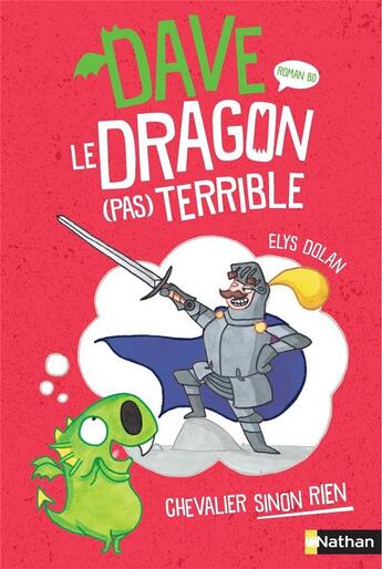 Couverture du livre « Dave, le dragon (pas) terrible Tome 1 ; chevalier sinon rien » de Elys Dolan aux éditions Nathan