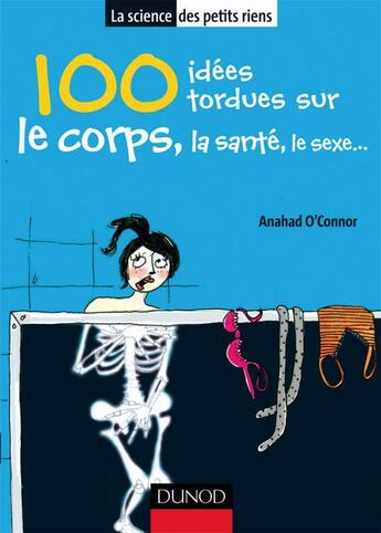 Couverture du livre « 100 idées tordues sur le corps » de O'Connor aux éditions Dunod