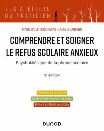 Couverture du livre « Comprendre et soigner le refus scolaire anxieux : psychothérapie de la phobie scolaire (2e édition) » de Laetizia Daheron et Marie Galle-Tessonneau aux éditions Dunod