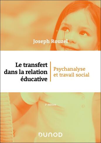 Couverture du livre « Le transfert dans la relation éducative : Psychanalyse et travail social (2e édition) » de Joseph Rouzel aux éditions Dunod