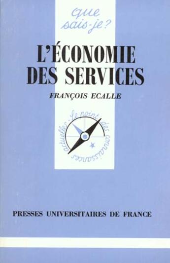 Couverture du livre « L'economie des services qsj 2502 » de Ecalle F. aux éditions Que Sais-je ?